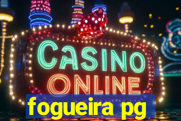 fogueira pg